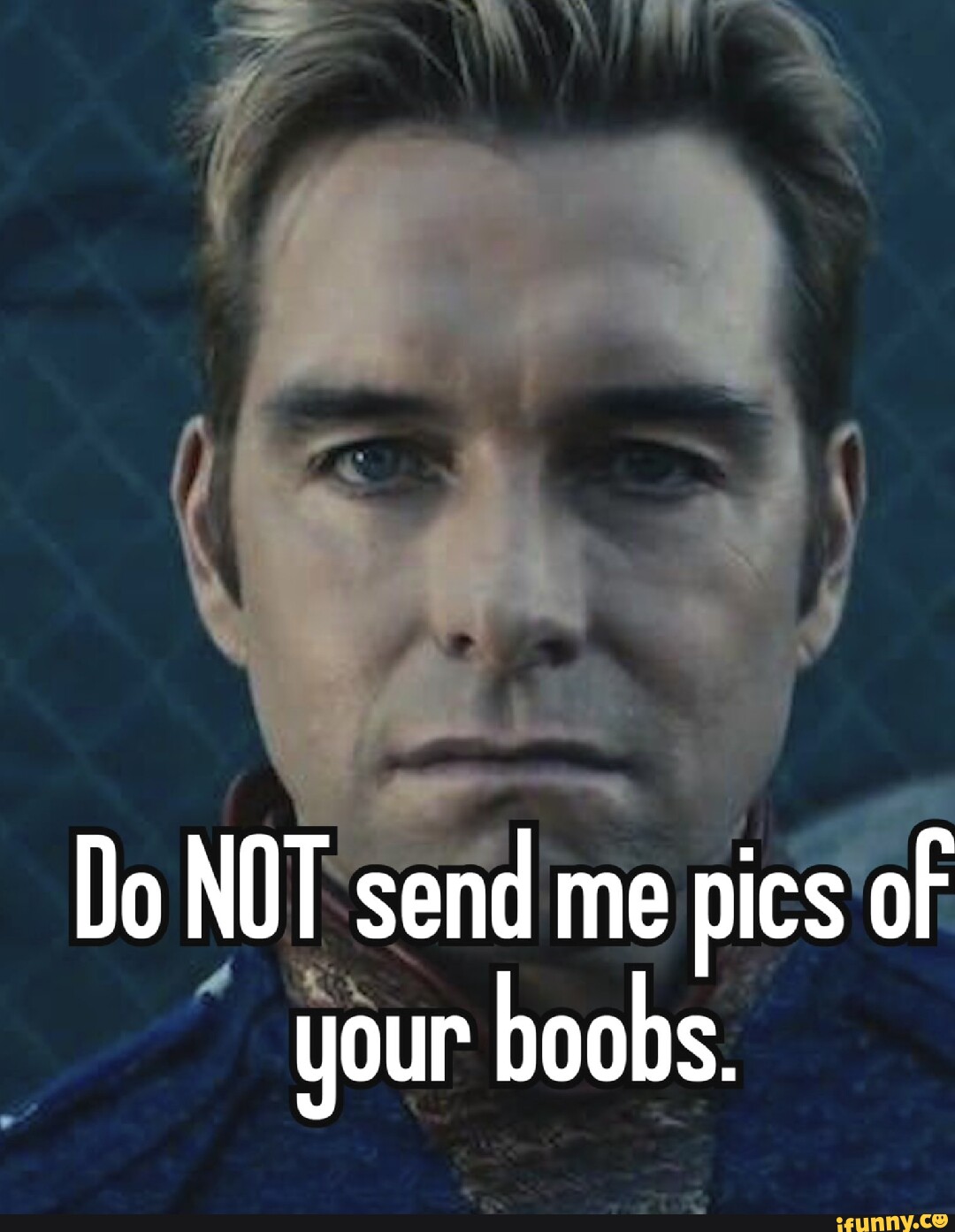 Do NOT send me pics of your boobs. - iFunny Brazil