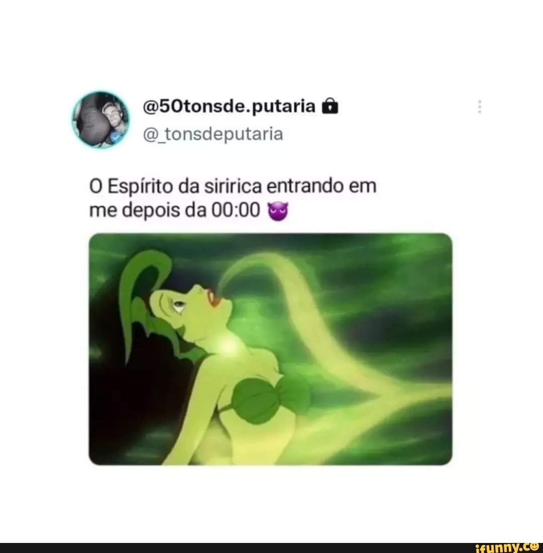 Putaria putaria (OD tonsdeputaria O Espírito da siririca entrando em me  depois da - iFunny Brazil