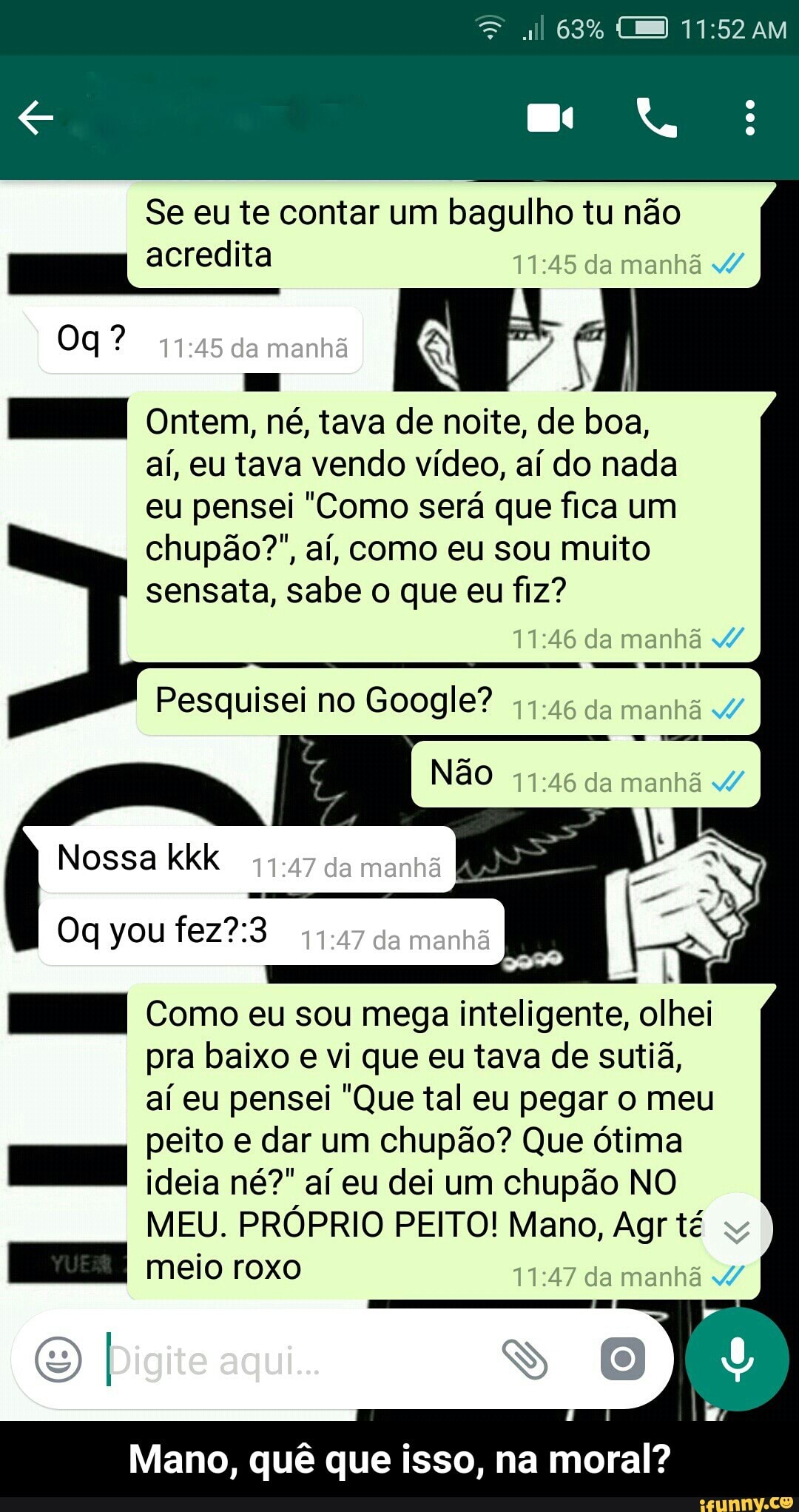 Se eu te contar um bagulho tu não ER acredita sn Ontem, né, tava de noite,