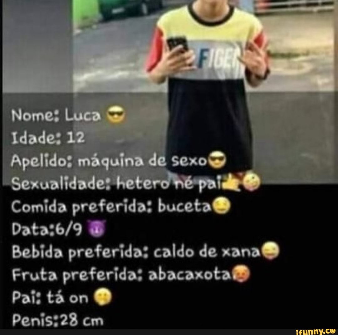 Dado. Ape Comida preferida: buceta Bebida preferida: caldo de xana Fruta  preferida, abacaxotafd Pais tá om O cm - iFunny Brazil