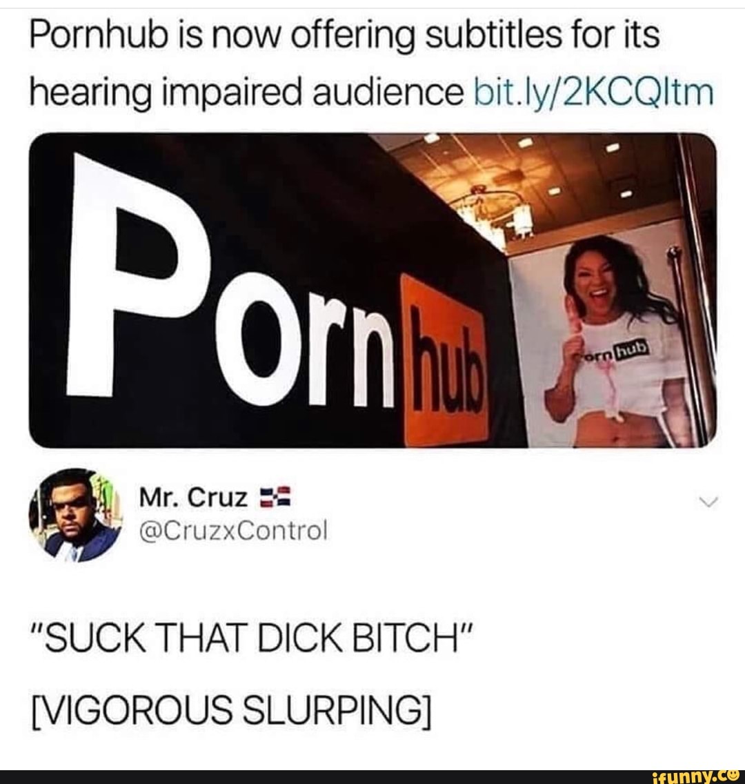 Pornhub is now offering subtitles for its hearing impaired audience if Mr.  Cruz ww @CruzxControl 