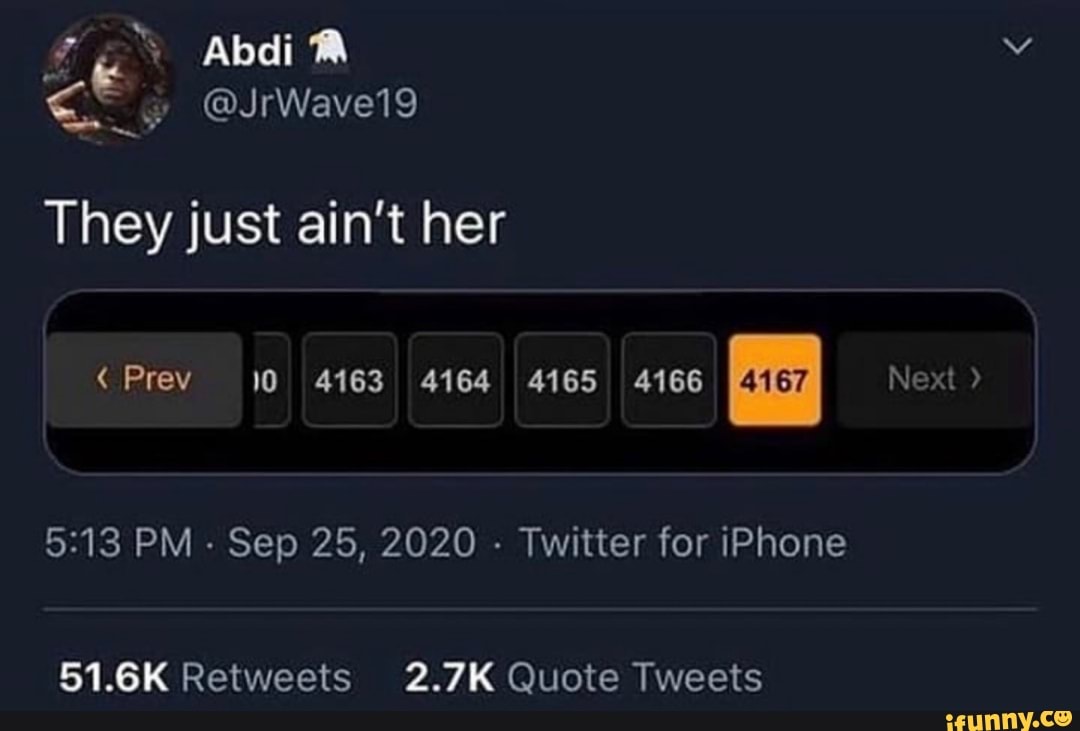 They just ain't her Prev 10 4163 4164 4165 4166 Next PM - Sep 25, 2020  Twitter for iPhone 51.6K Retweets 2.7K Quote Tweets - iFunny Brazil