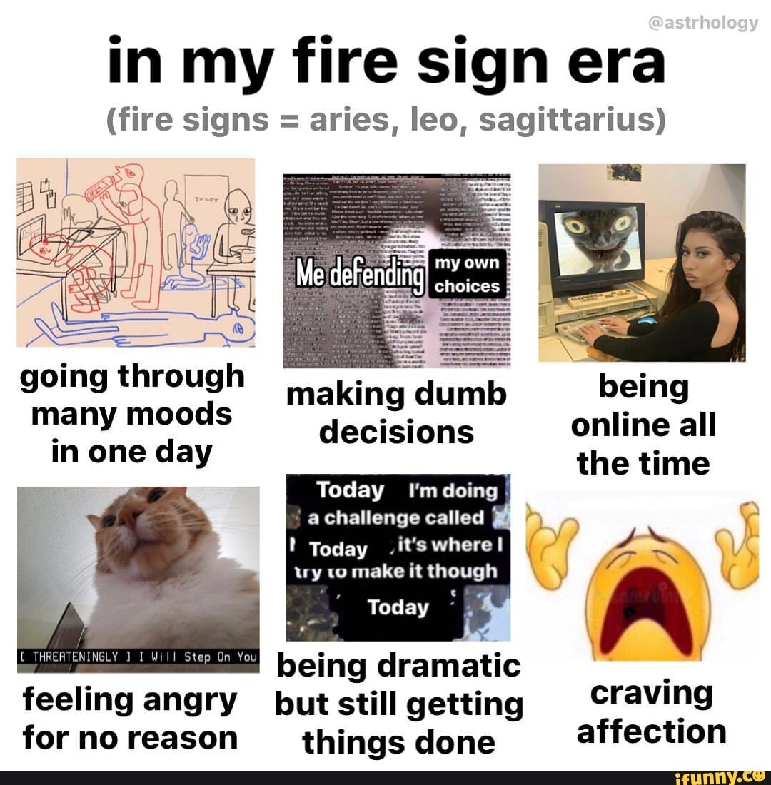 In my fire sign era fire signs aries leo sagittarius going