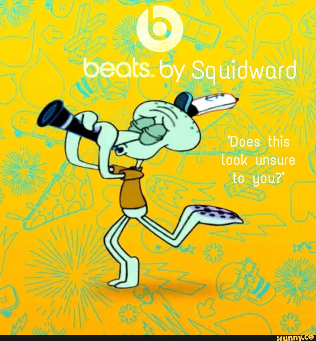 squidward does this look unsure to you meme