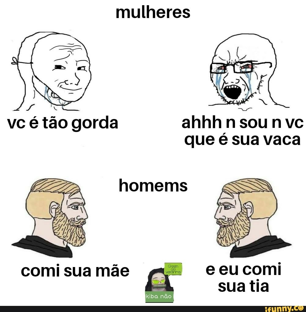 Mulheres e eu comi sua tia - iFunny Brazil