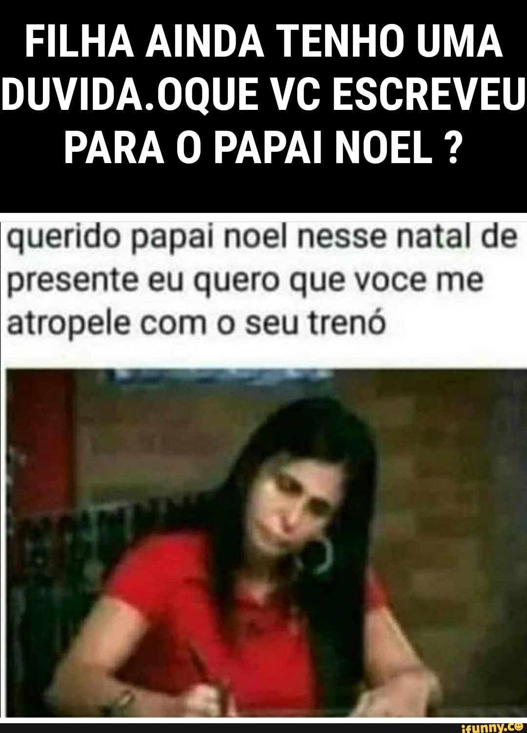 Papai noel: qual presente que você quer no natal? eu: quero