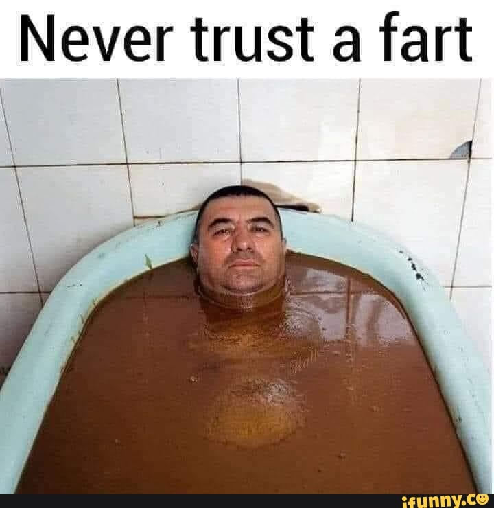 Never trust a fart