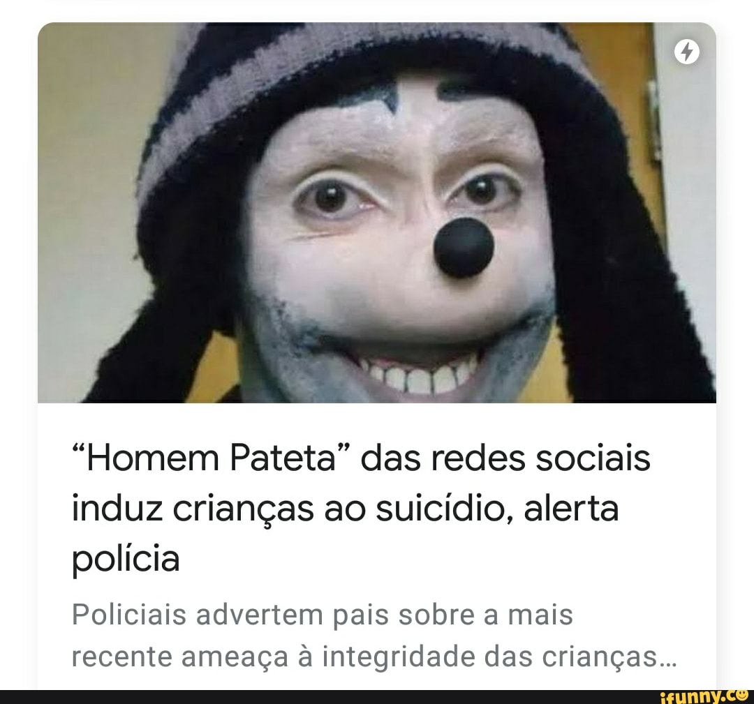 Pateta' das redes sociais perturba crianças e induz ao suicídio, alerta  polícia, Brasil