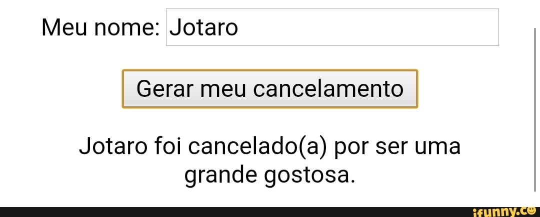 Gerador de cancelamento Meu nome: Jogador de free fire Gerar meu  cancelamento Jogador de free fire foi cancelado(a) por ser corno. - . -  iFunny Brazil