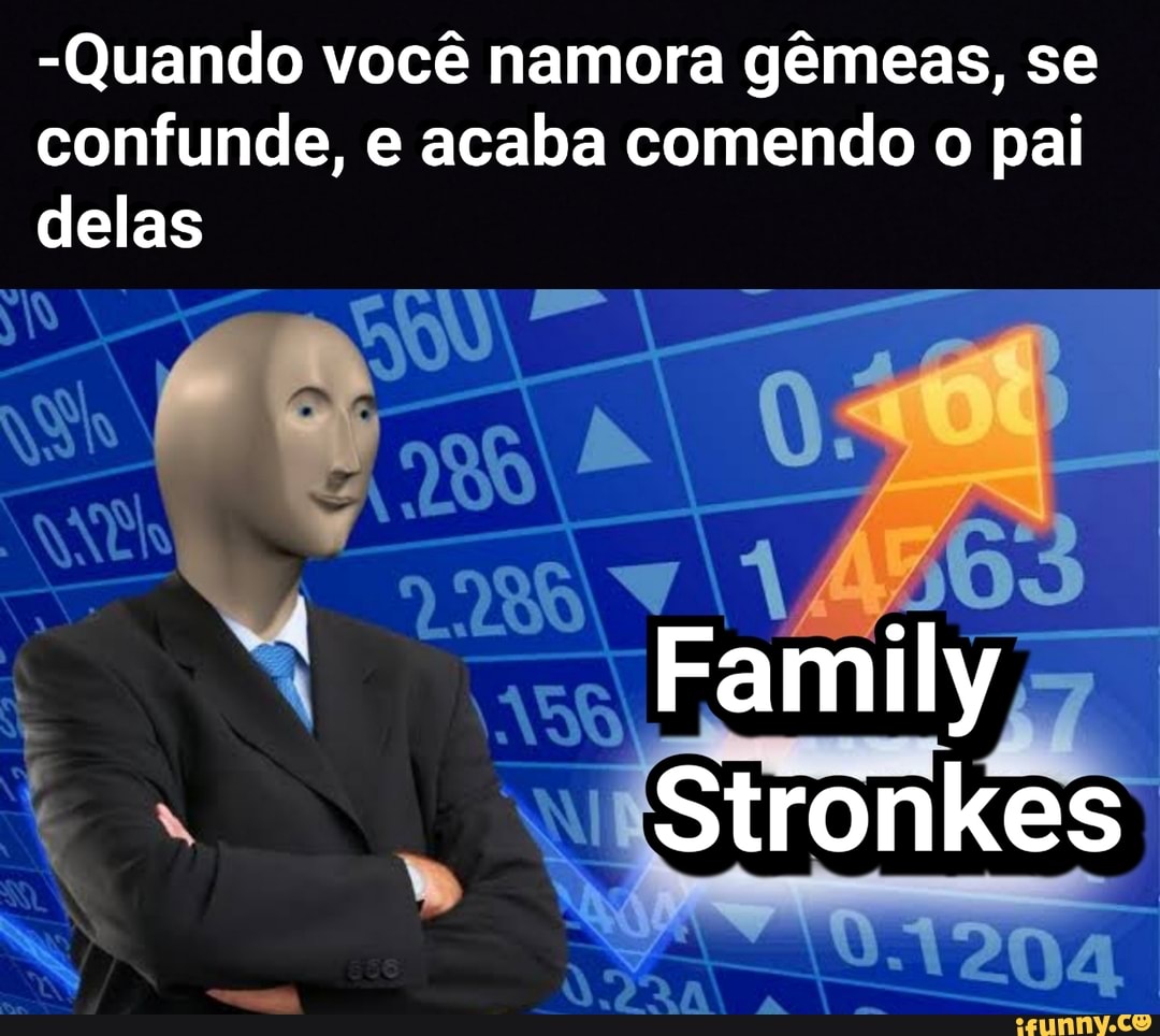 Quando você namora gêmeas, se confunde, e acaba comendo o pai delas -  iFunny Brazil