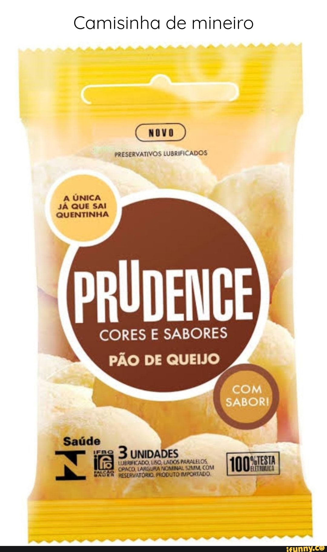 Camisinha de mineiro Covo ) PRESERVATIVOS LUBRIFICADOS AU JÁ QUE SAI  QUENTINHA CORES E SABORES PÃO DE QUEIJO UNIDADES - iFunny Brazil