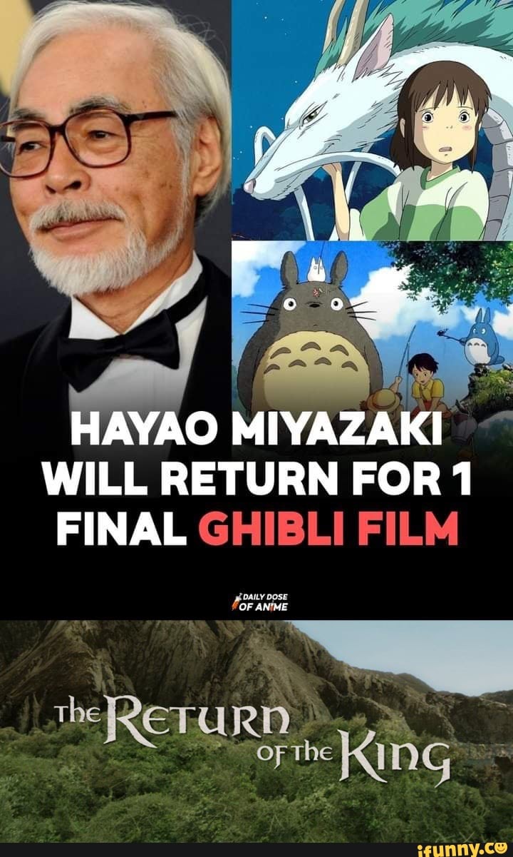 HAYAO MIYAZAKI ~ WILL RETURN FOR FINAL GHIBLI FILM the RETURN of the KING -  iFunny Brazil