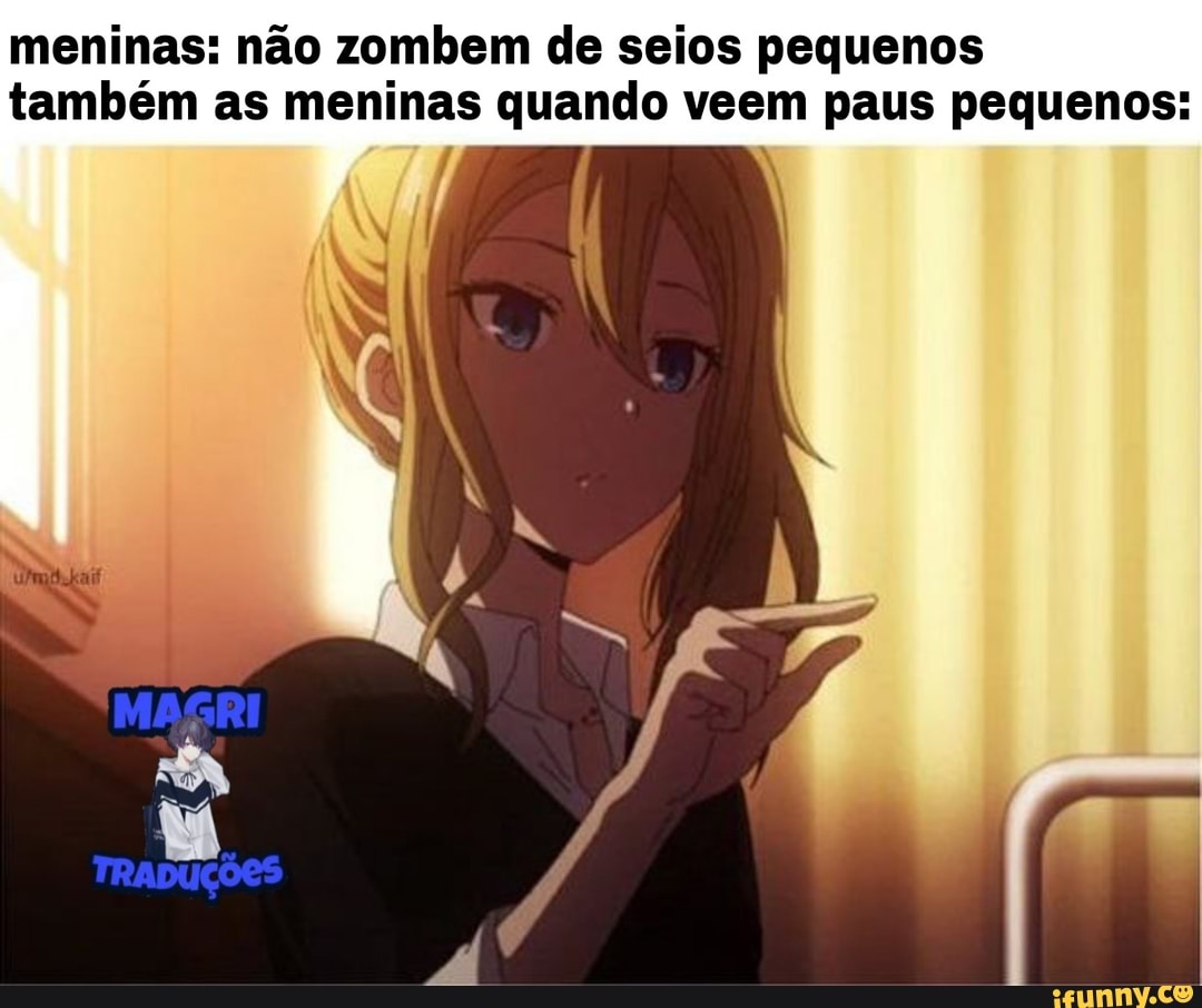 Meninas: não zombem de seios pequenos também as meninas quando veem paus  pequenos: - iFunny Brazil