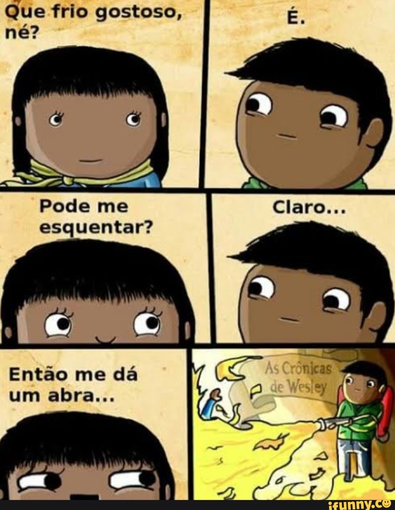 Que frio gostoso, É. - iFunny Brazil