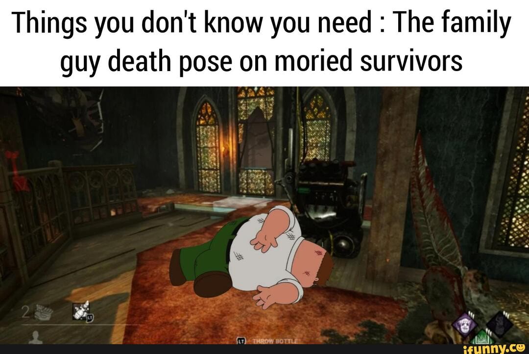 Things You Don't Know You Need : The Family Guy Death Pose On Moried ...