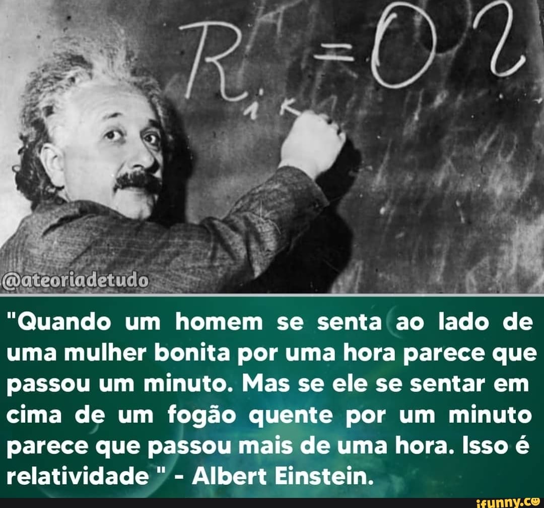 Quando um homem se senta ao lado de uma mulher bonita por uma hora parece  que