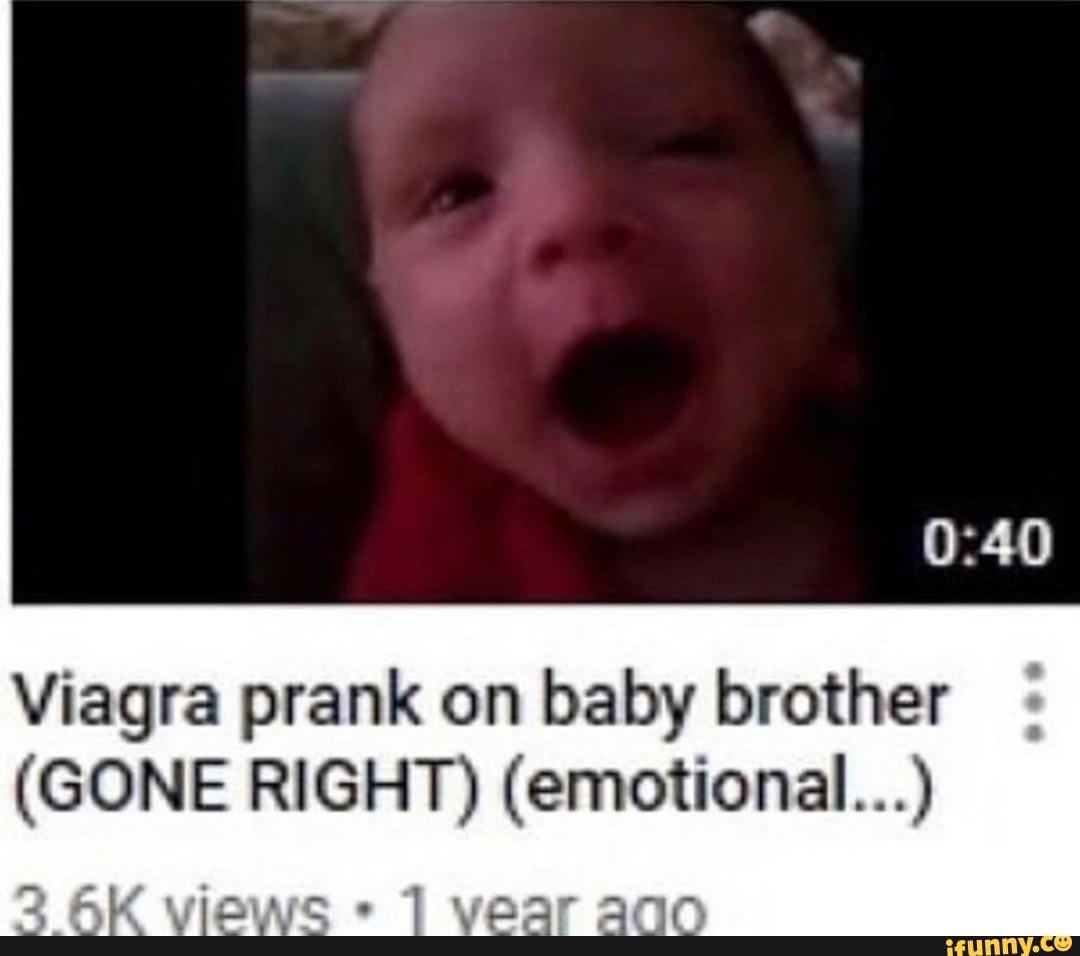 Viagra prank on baby brother (GONE RIGHT) (emotional...) iFunny Brazil