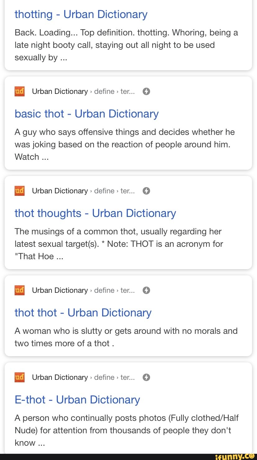 Thotting - Urban Dictionary Back. Loading... Top definition. thotting.  Whoring, being a late night booty call, staying