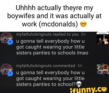 Uhhhh actually theyre my boywifes and it was actually at work