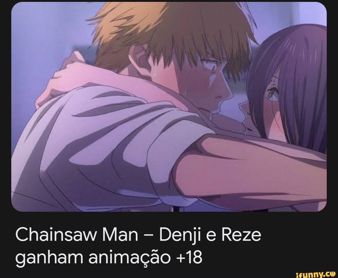 Chainsaw Man Denji e Reze ganham animação +18 - iFunny Brazil