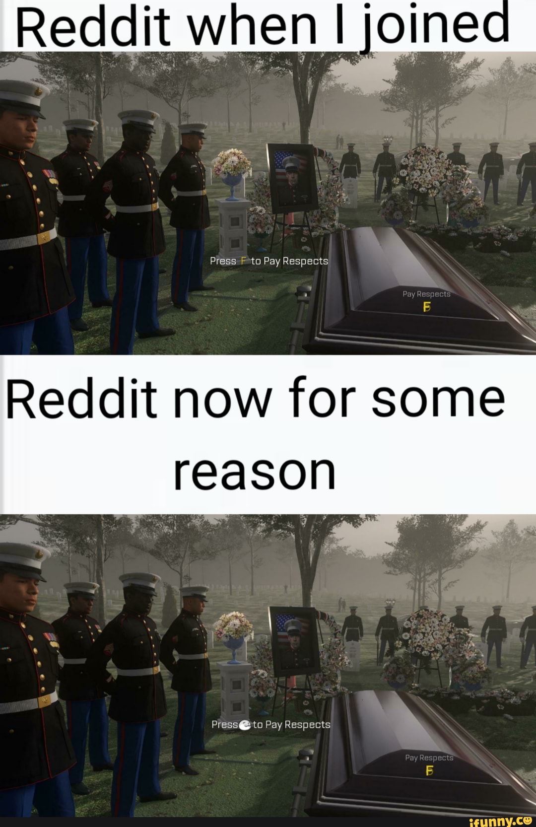 Reddit when I joined Press Feto Pay Respects Reddit now for some