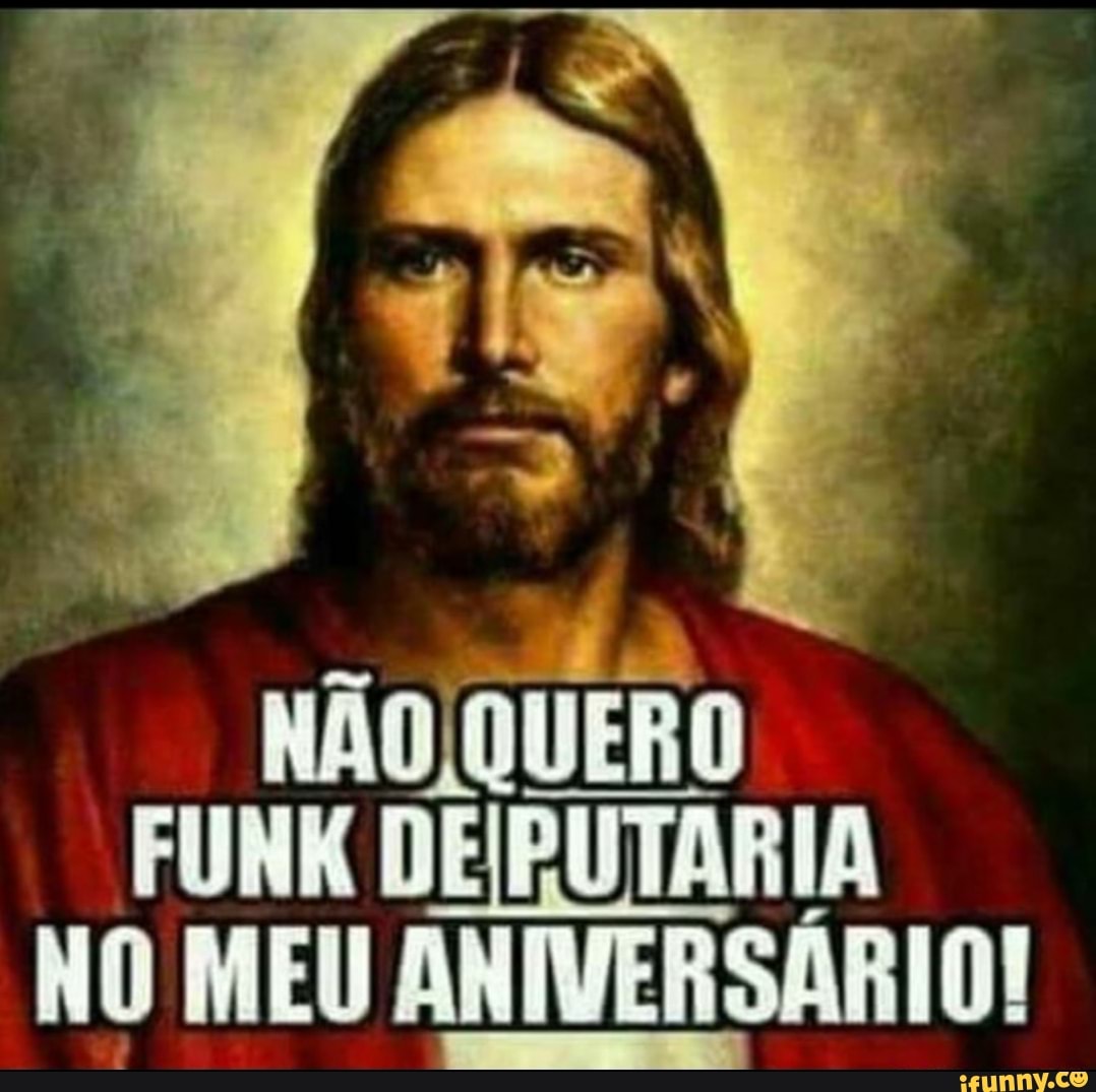 NÃO QUERO FUNK DEIBUTARIA NO MEU ANIVERSÁRIO! - iFunny Brazil