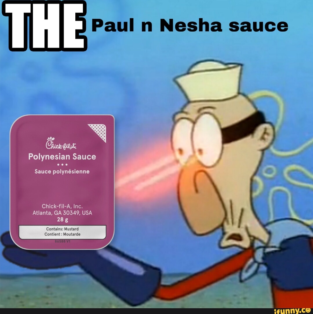 Paul n Nesha sauce THE Polynesian Sauce Sauce polynsienne Chick-fil-A, Inc.  Atlanta, GA 30349, USA 28 Contains: Mustard - iFunny Brazil