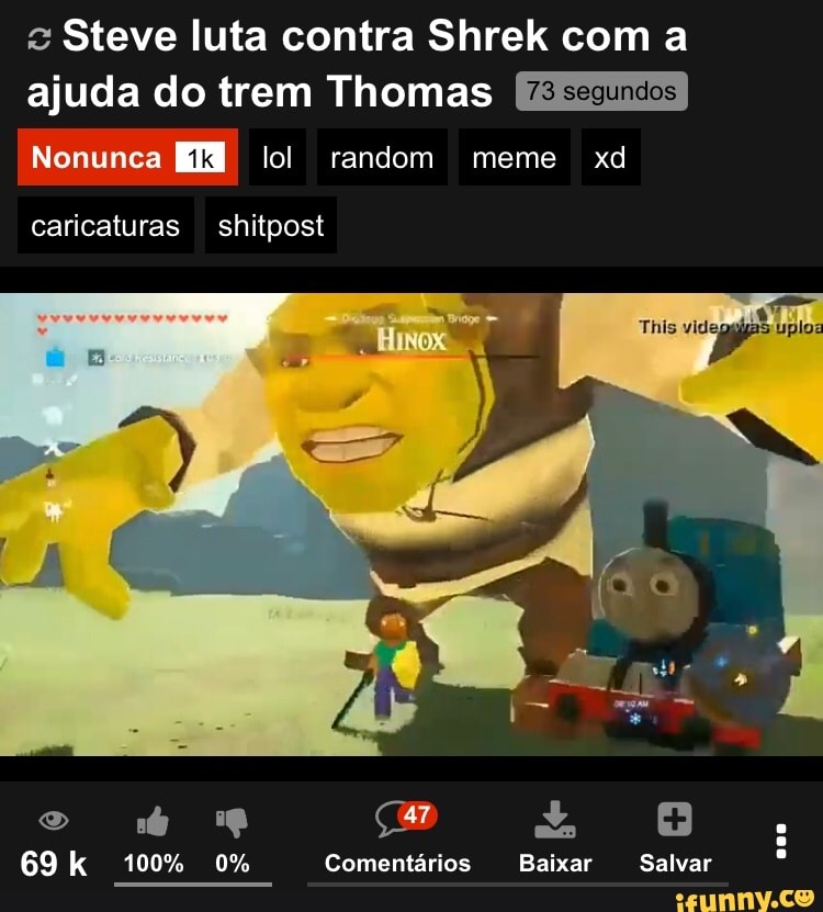 Preciso falar mais algo? Steve luta contra Shrek com a ajuda do trem Thomas  Nonunca lol