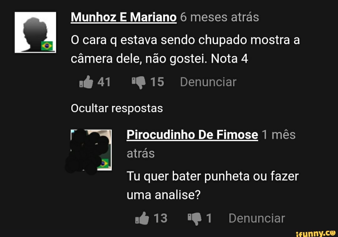 Munhoz E Mariano 6 meses atrás O cara q estava sendo chupado mostra a  câmera dele,