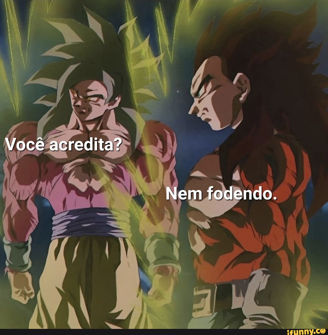Você acredita? Nem fodendo. - iFunny Brazil