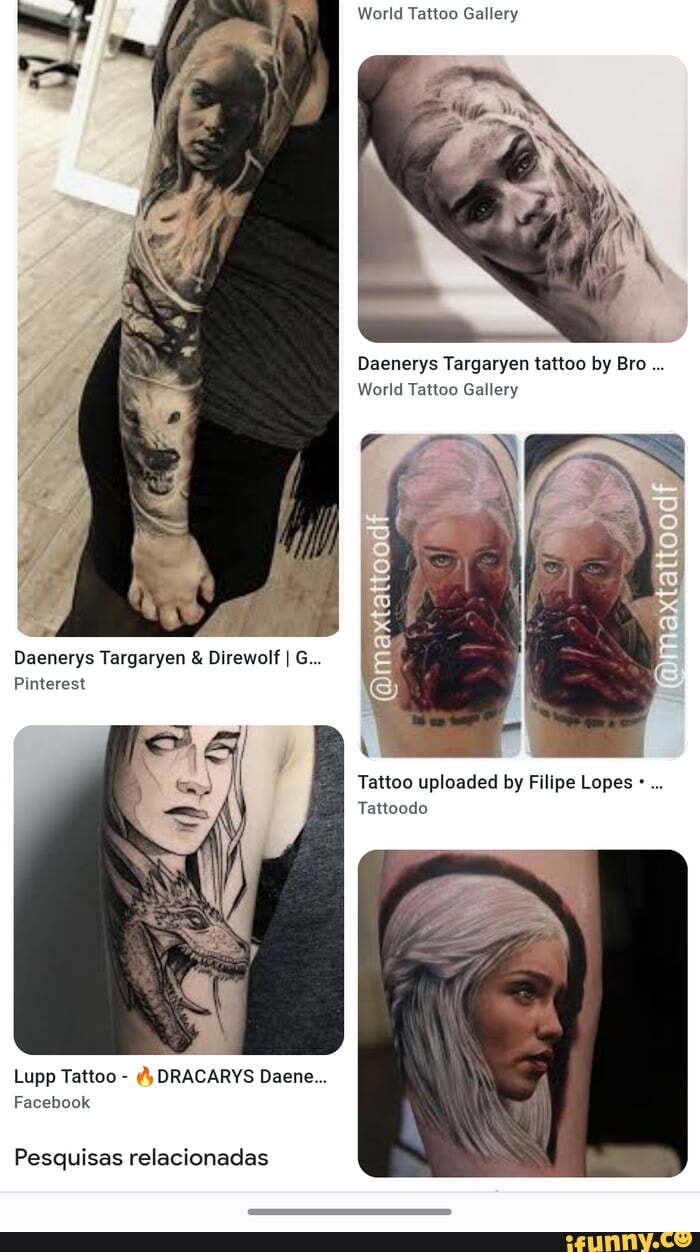 World Tattoo Gallery Daenerys Targaryen tattoo by Bro World Tattoo Gallery Daenerys  Targaryen Direwolf G... Pinterest Tattoo uploaded by Filipe Lopes - Lupp  Tattoo DRACARYS Daene... Facebook Pesquisas relacionadas - iFunny Brazil