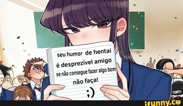 Se fosse hentai, todos dariam smile, mas é só meu desenho de fino senhores  & A I / ih ) > DA - iFunny Brazil