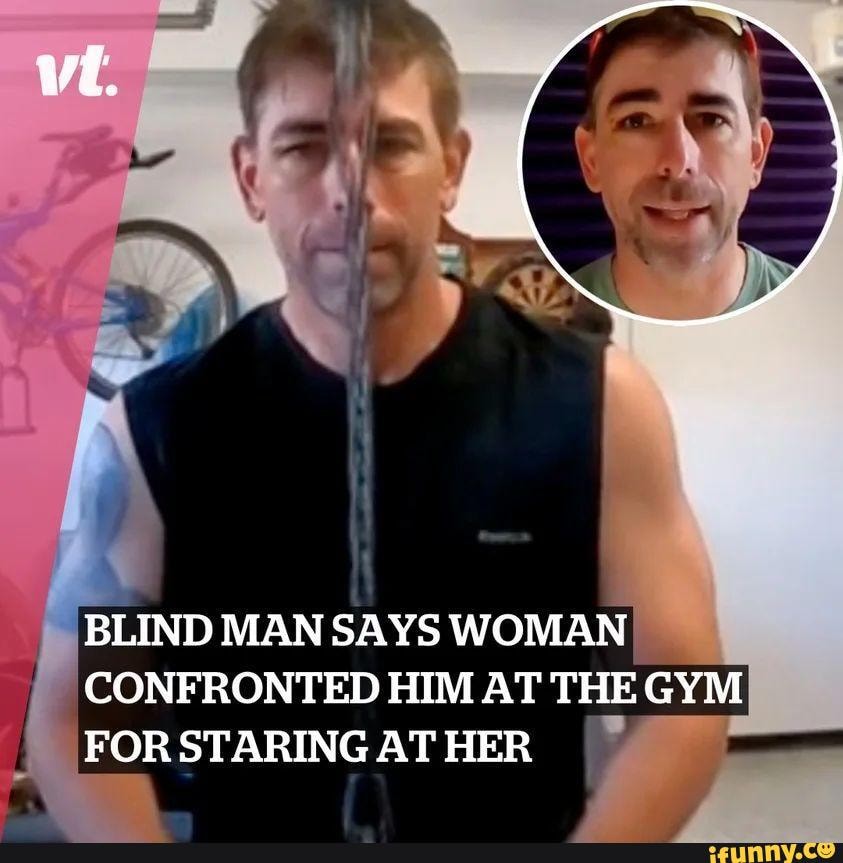 Blind man says he was kicked out of the gym for staring at a woman