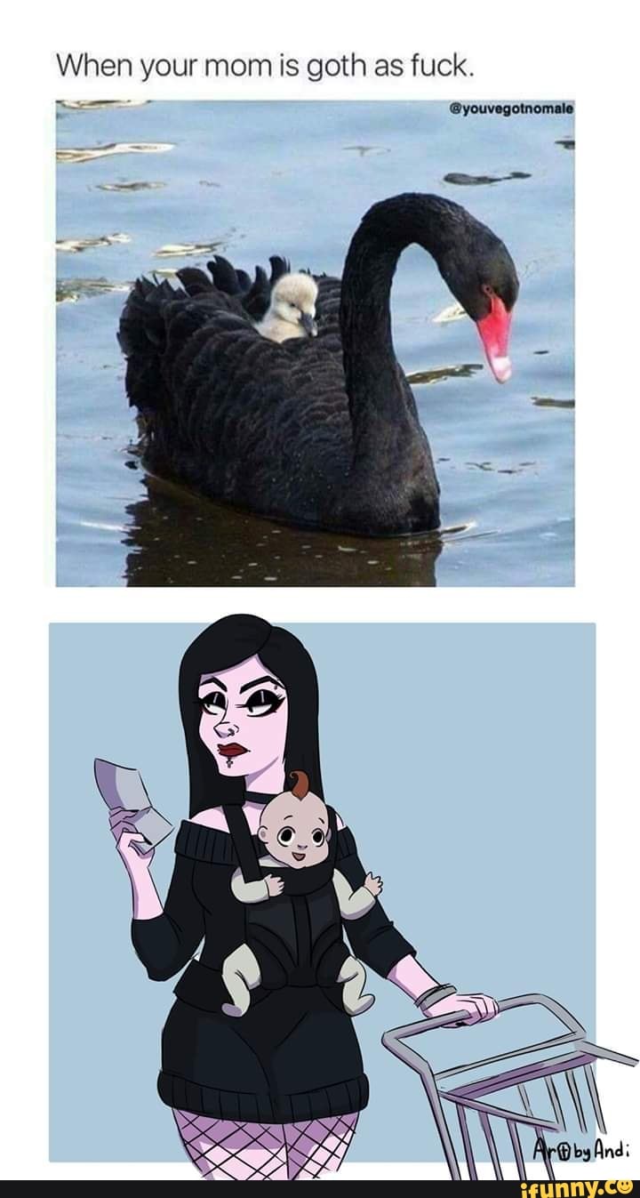 When your mom is goth as fuck. - iFunny Brazil