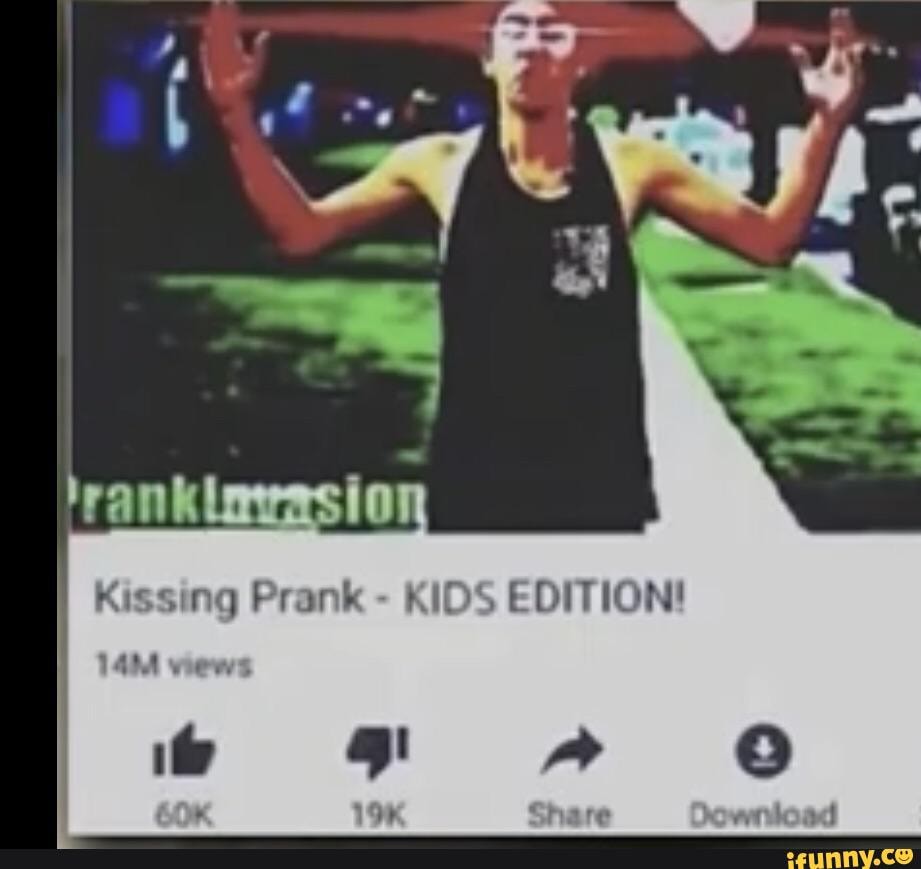 Kissing Prank - KIDS EDITION! Share lownload - iFunny Brazil