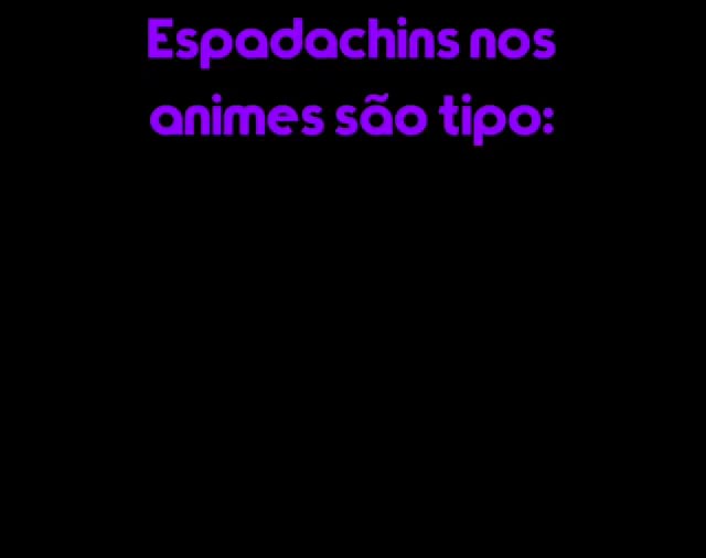 Aeio serviços e reparos inc. - Espadachins em animes são tipo : DE - iFunny  Brazil