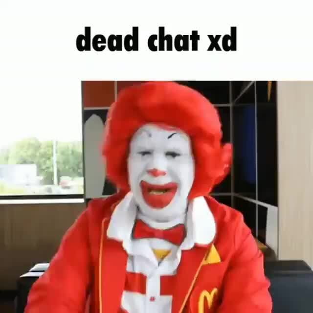 dead chat xd - Imgflip