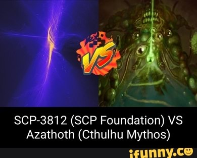 SCP-3812 (SCP Foundation) VS Azathoth (Cthulhu Mythos) - iFunny Brazil