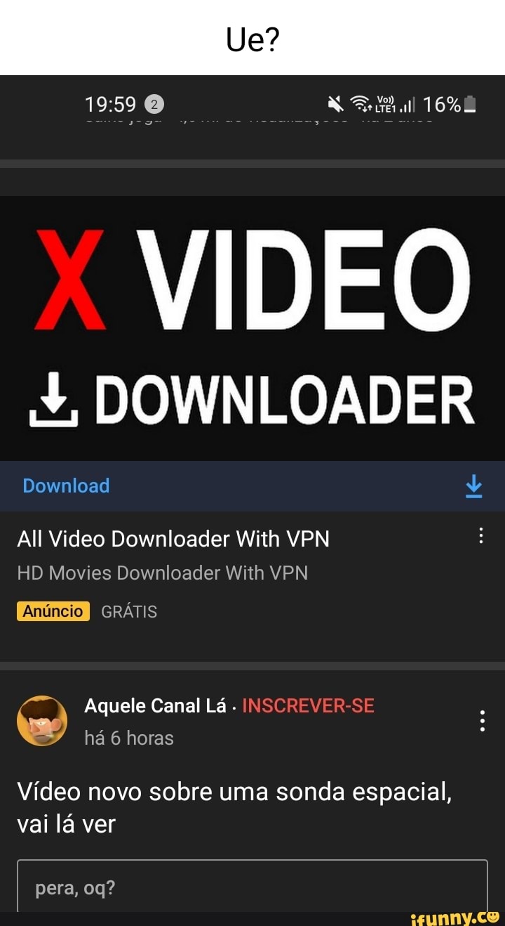  NÃO ACEITAMOS NADA, ILIGITO TAMBÉM O  VIDEO DOWNLOADER  Download All Video Downloader With VPN HO Tv Series Downloader & VPN GRÁTIS  - iFunny Brazil