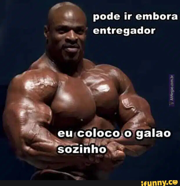 Pode ir embora entregador br eu coloco o galao sozinho - iFunny Brazil