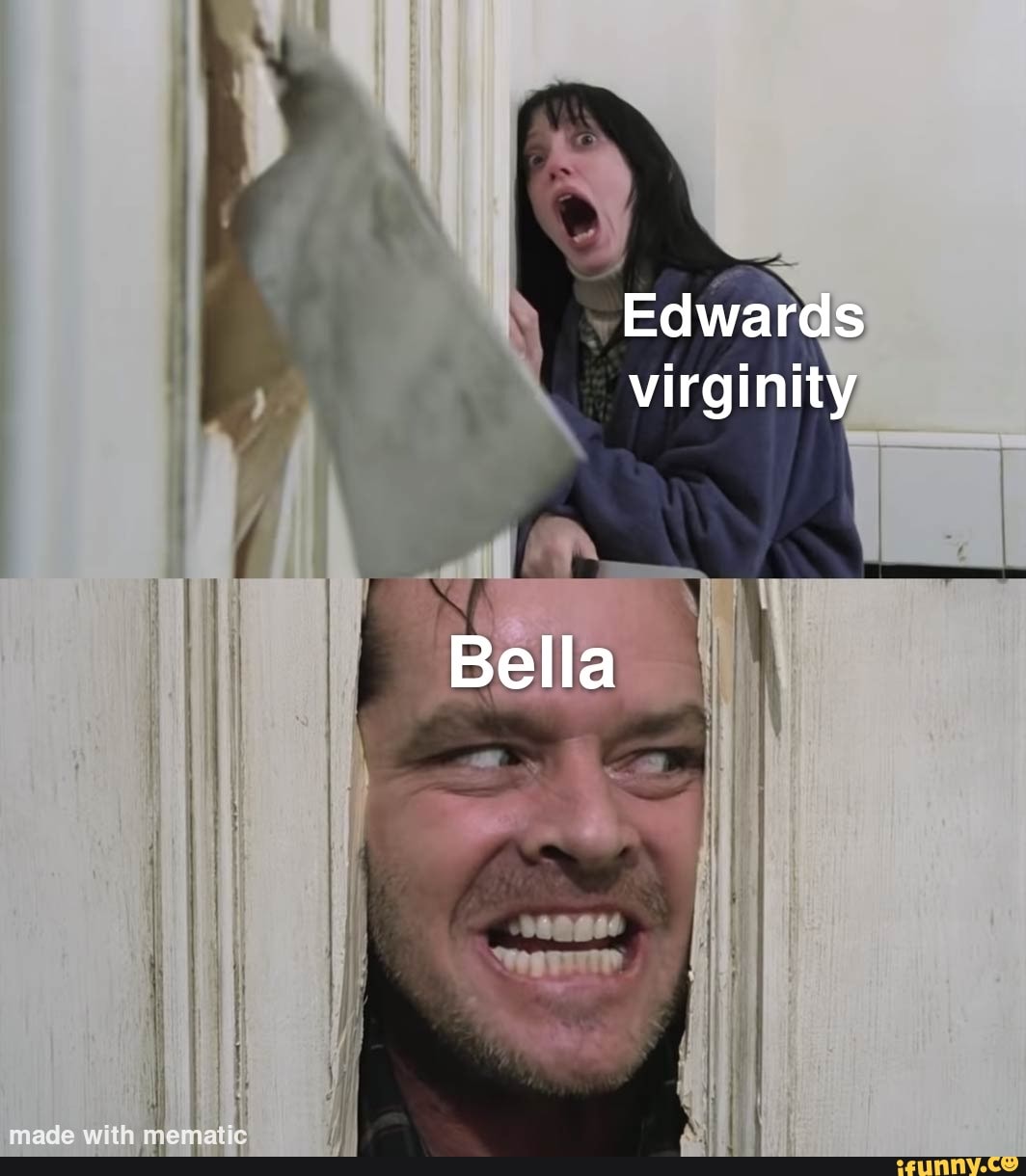 Edwards virginity Bella made with - iFunny Brazil