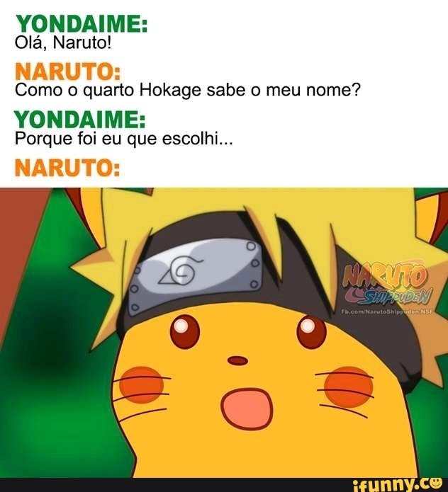YONDAIME: Olá, Naruto! NARUTO: Como o quarto Hokage sabe o meu