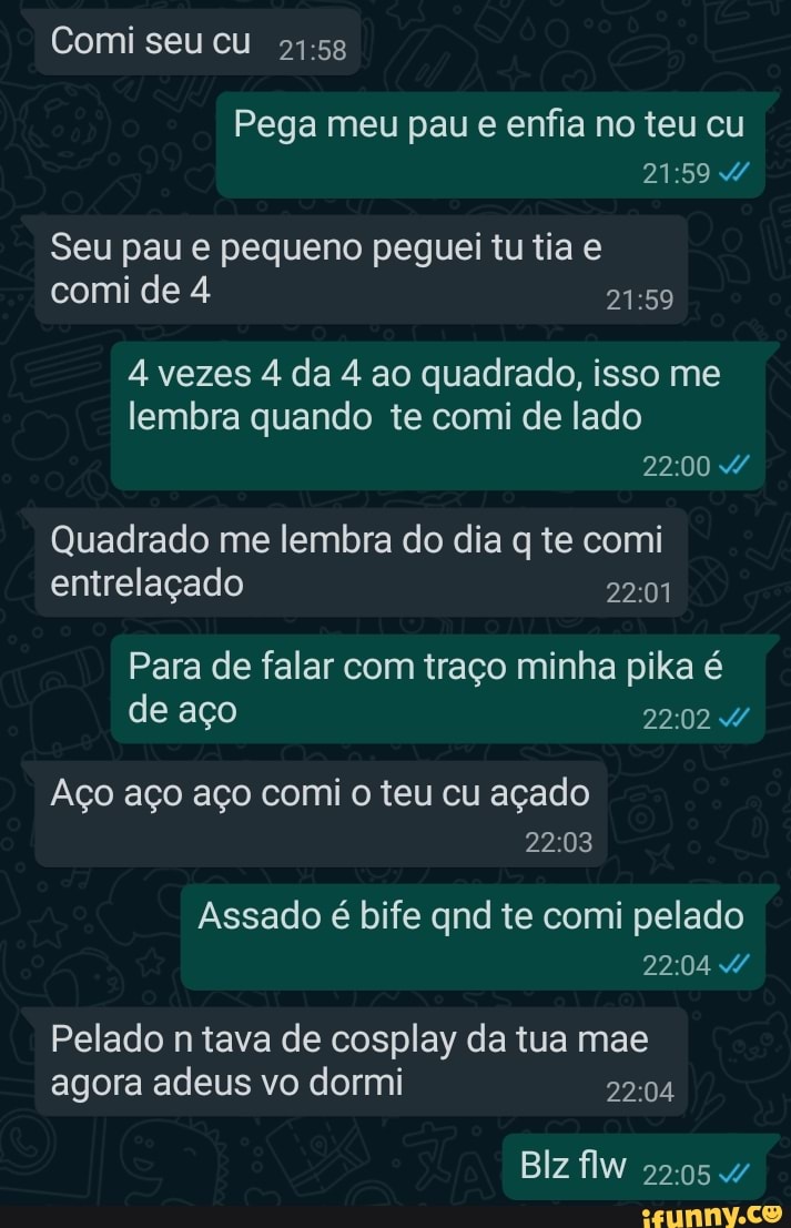 Comi seu cu Pega meu pau e enfia no teu cu Seu pau pequeno peguei tu