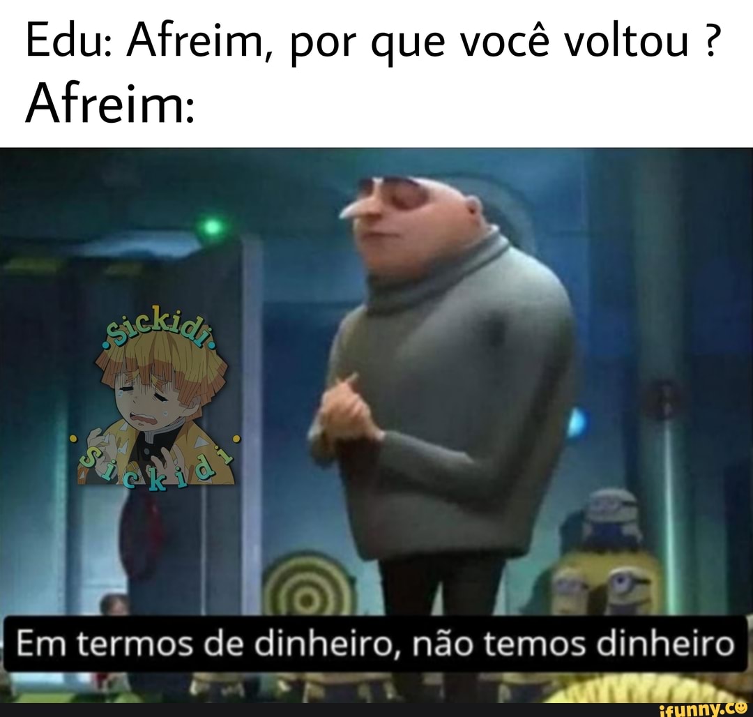 Ma termos de dinheiro: nos nao temos dinheiro - iFunny Brazil