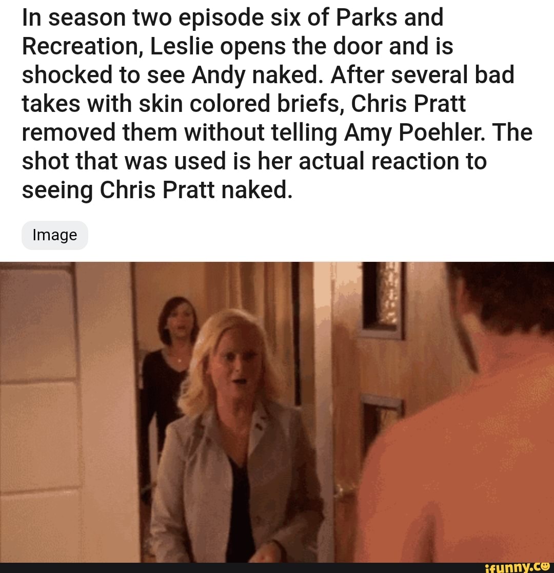 In season two episode six of Parks and Recreation, Leslie opens the door  and is shocked