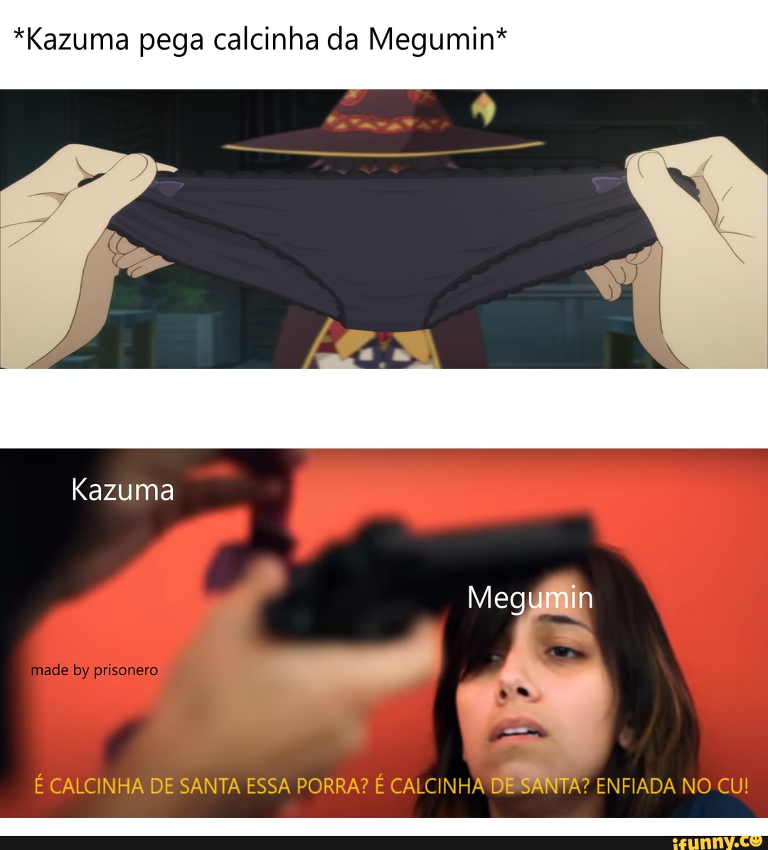 Kazuma pega calcinha da Megumin? Kazuma te) made by prisonero CALCINHA DE  SANTA ESSA PORRA? É CALCINHA DE SANTA? ENFIADA NO CU! - iFunny Brazil