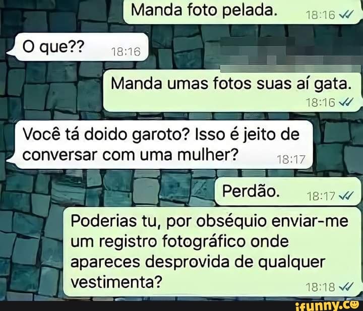 Manda Foto Pelada Manda Umas Fotos Suas Aí Aí Gata Dem Que Você Tá Doido Garoto Isso é