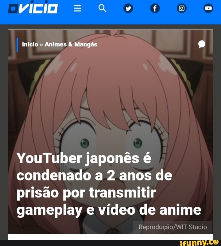 VICIO = QQ vo ft Início  Animes & Mangás r japonês é condenado a 2  anos de prisão por transmitir gameplay e vídeo de anime Studio - iFunny  Brazil