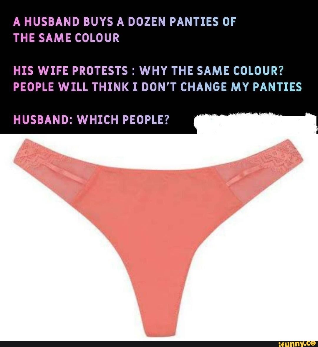 A HUSBAND BUYS A DOZEN PANTIES OF THE SAME COLOUR HIS WIFE