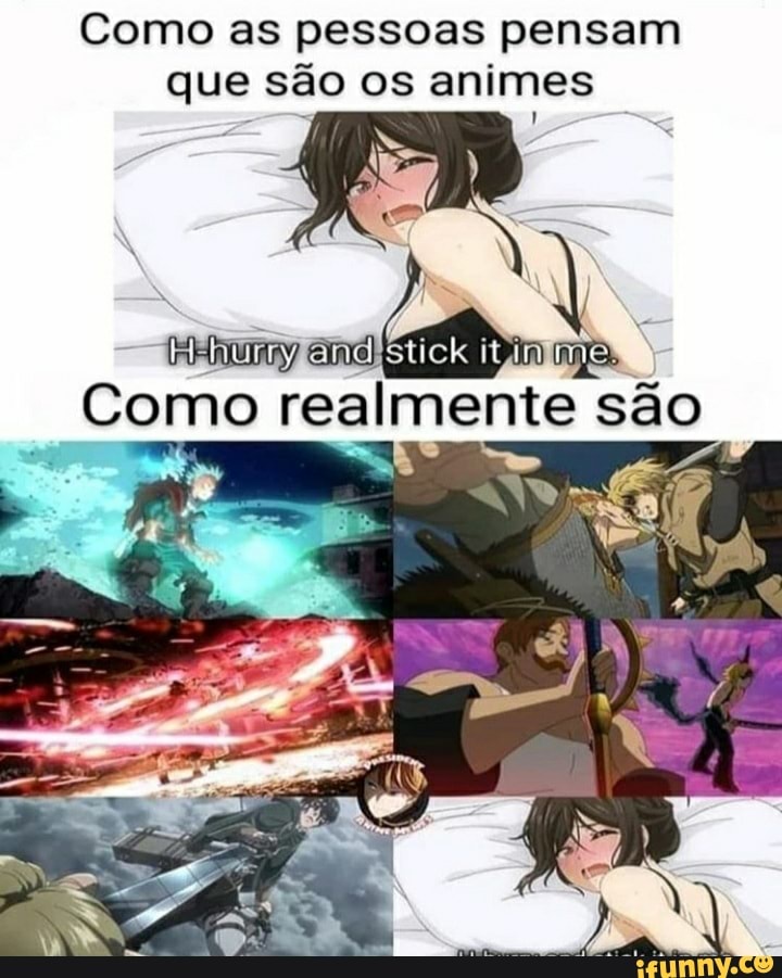 Como as pessoas pensam que os animes são: realmente os an imes são